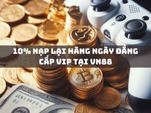 10 nap lai hang ngay dang cap vip tai vn88