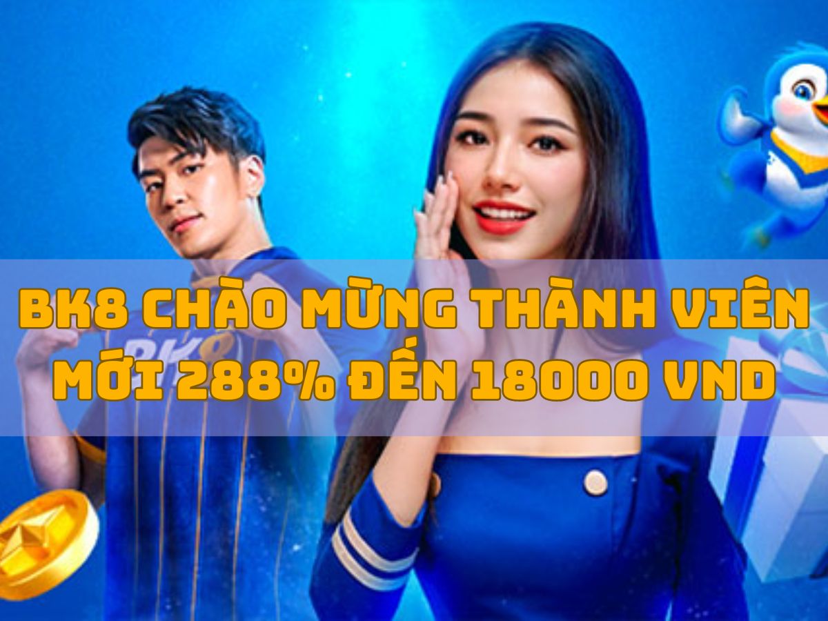 bk8 chào mừng thành viên mới 288%