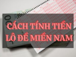 cach tinh tien lo de mien nam chuan xac