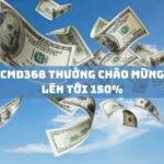 cmd368 thuong chao mung len toi 150