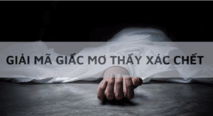 điềm báo giấc mơ thấy xác chết