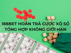 188bet hoan tra cuoc xo so tong hop khong gioi han