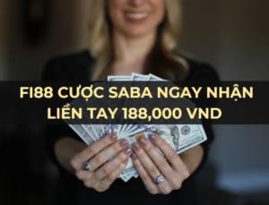 fi88 cuoc saba ngay nhan lien tay 188000 vnd