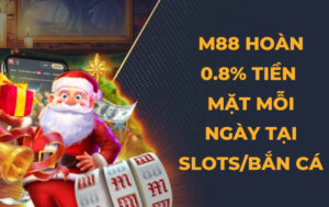 nha cai m88 hoan tra 0 8 tai slots ban ca