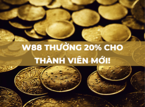 nha cai w88 thuong 20 cho thanh vien moi