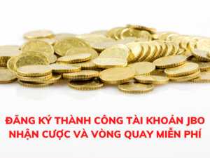 thuong dang ky jbo nhan cuoc va vong quay mien phi