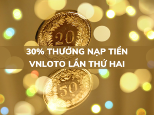 30 thuong nap tien vnloto lan thu hai