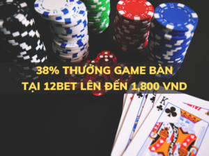 38 thuong game ban tai 12bet den 1800000 vnd