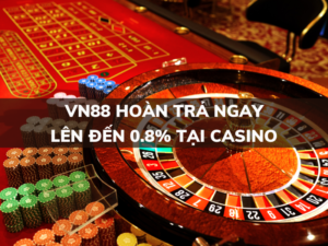 vn88 hoan tra ngay len den 0 8 tai casino