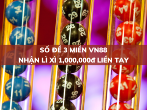 so de 3 mien vn88 nhan li xi 1000000d lien tay