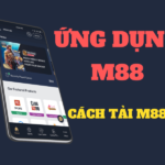 ứng dụng m88 - hướng dẫn cách tải m88 nhanh chóng về máy